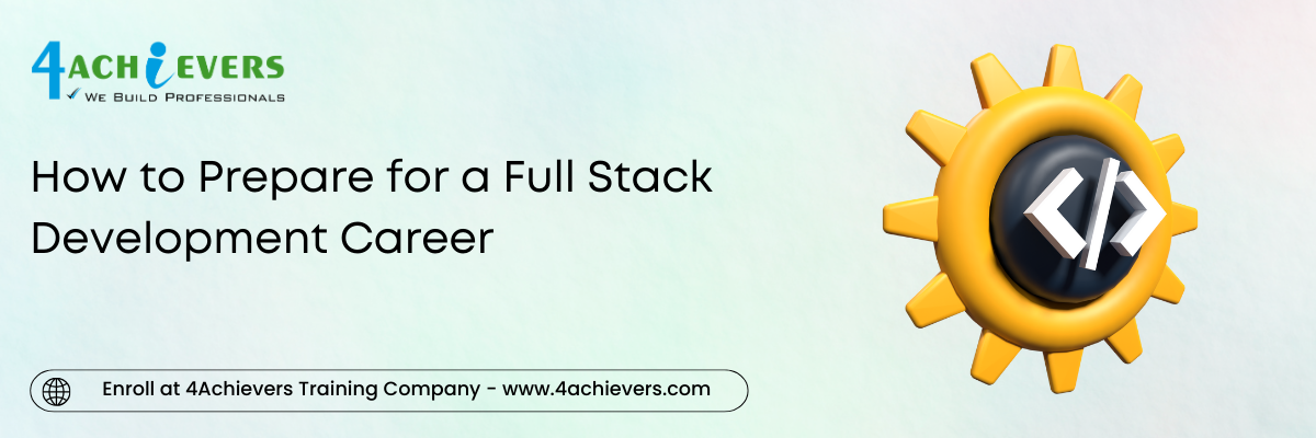 How to Prepare for a Full Stack Development Career