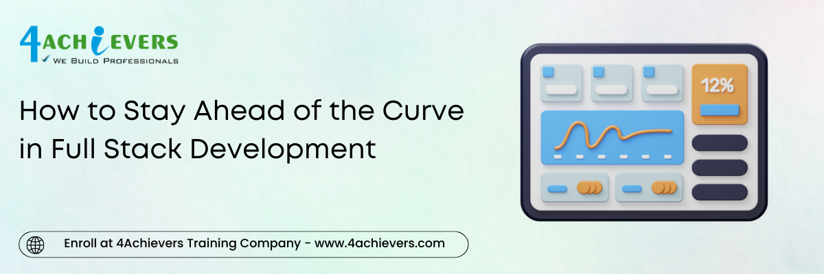 How to Stay Ahead of the Curve in Full Stack Development