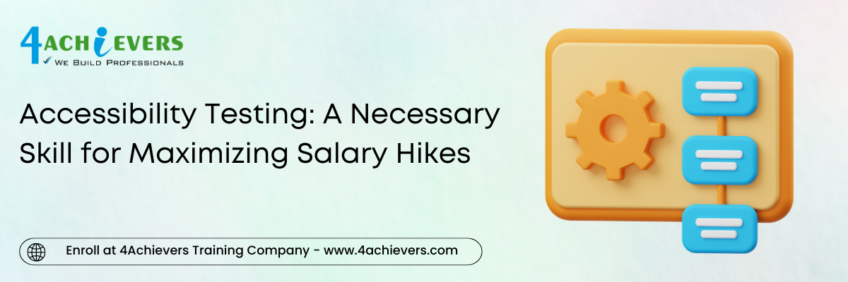 Accessibility Testing: A Necessary Skill for Maximizing Salary Hikes 