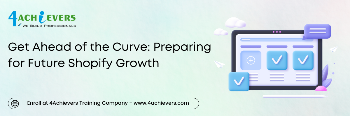 Get Ahead of the Curve: Preparing for Future Shopify Growth