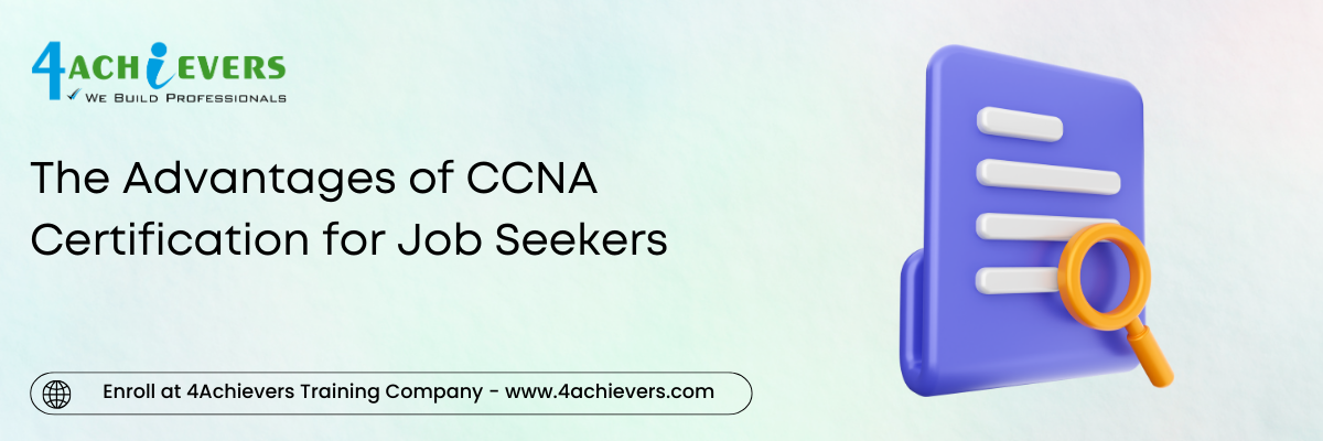 The Advantages of CCNA Certification for Job Seekers