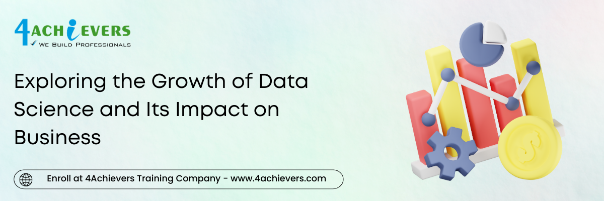 Exploring the Growth of Data Science and Its Impact on Business 