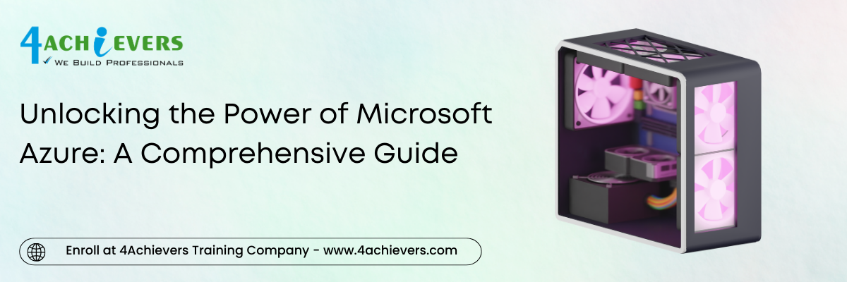 Unlocking the Power of Microsoft Azure: A Comprehensive Guide 