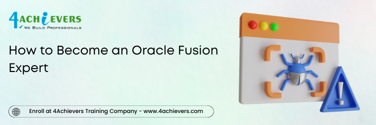 How to Become an Oracle Fusion Expert 