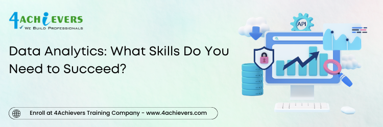 Data Analytics: What Skills Do You Need to Succeed?