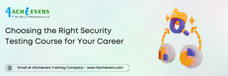 Choosing the Right Security Testing Course for Your Career