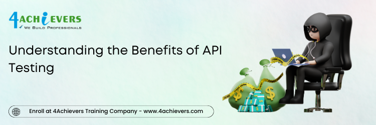 Understanding the Benefits of API Testing