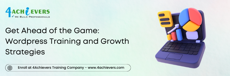 Get Ahead of the Game: Wordpress Training and Growth Strategies