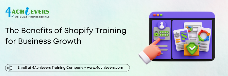 The Benefits of Shopify Training for Business Growth 