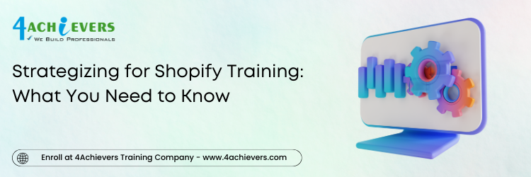 Strategizing for Shopify Training: What You Need to Know 