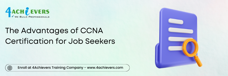 The Advantages of CCNA Certification for Job Seekers