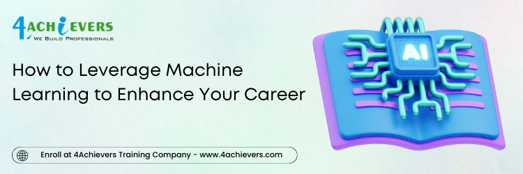 How to Leverage Machine Learning to Enhance Your Career