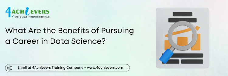 What Are the Benefits of Pursuing a Career in Data Science? 