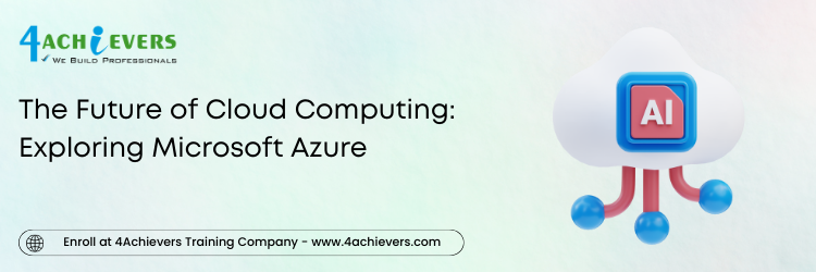 The Future of Cloud Computing: Exploring Microsoft Azure 