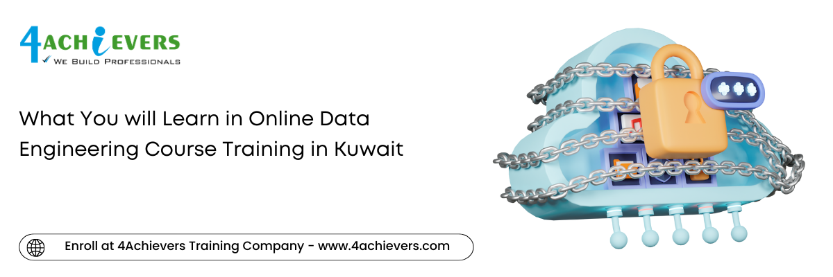 What You will Learn in Online Data Engineering Course Training in the Kuwait