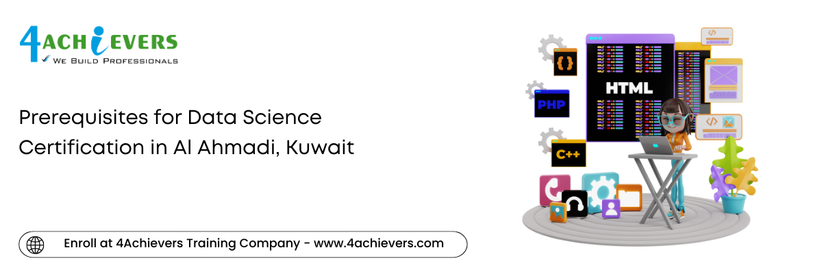 Prerequisites for Data Science Certification in the Al Ahmadi, Kuwait