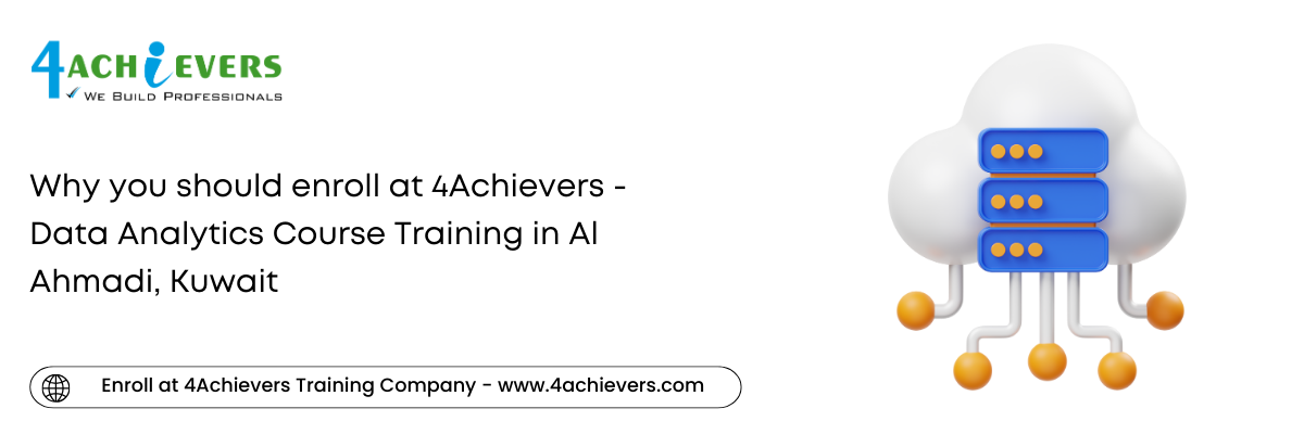 Why you should enroll at 4Achievers - Data Analytics Course Training in the Al Ahmadi, Kuwait