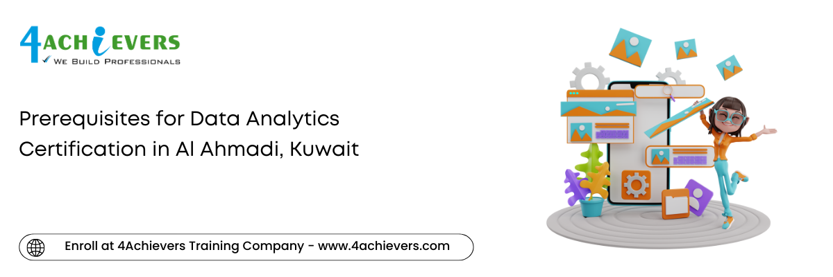 Prerequisites for Data Analytics Certification in the Al Ahmadi, Kuwait