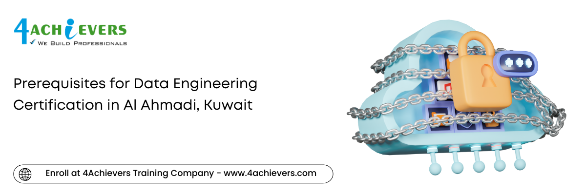 Prerequisites for Data Engineering Certification in the Al Ahmadi, Kuwait