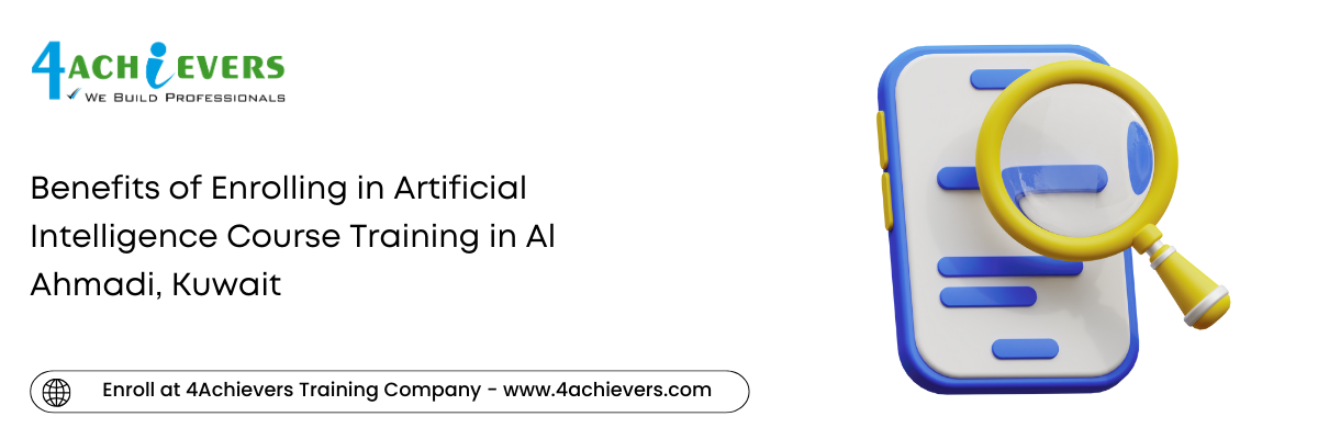 Benefits of Enrolling in Artificial Intelligence Course Training in the Al Ahmadi, Kuwait