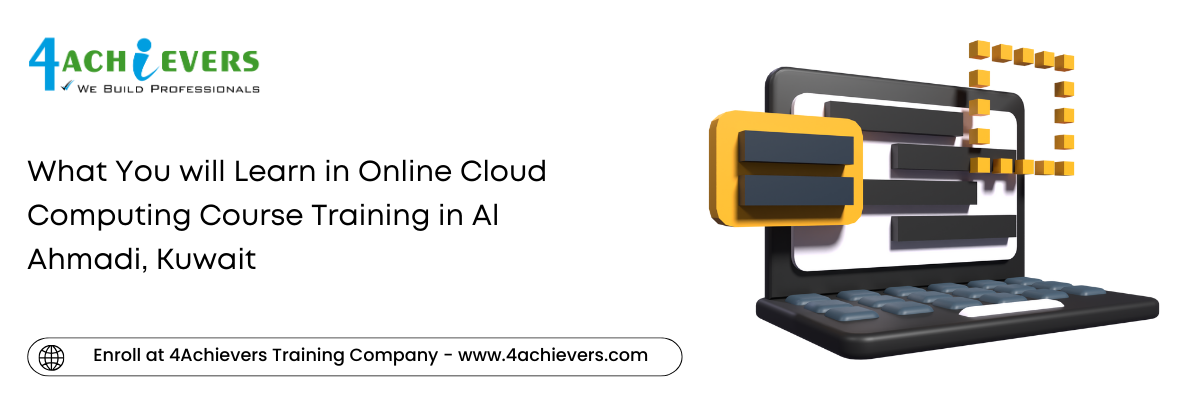 What You will Learn in Online Cloud Computing Course Training in the Al Ahmadi, Kuwait