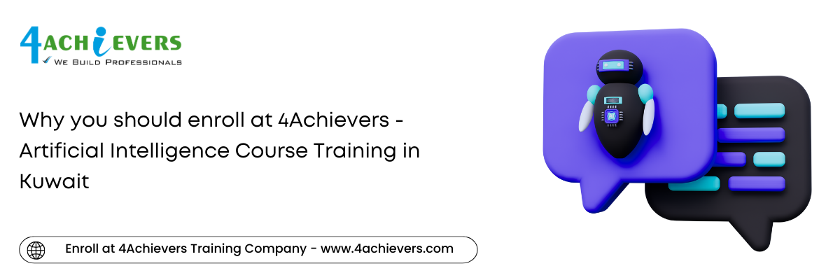 Why you should enroll at 4Achievers - Artificial Intelligence Course Training in the Kuwait