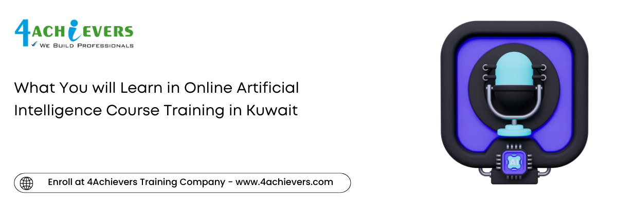 What You will Learn in Online Artificial Intelligence Course Training in the Kuwait