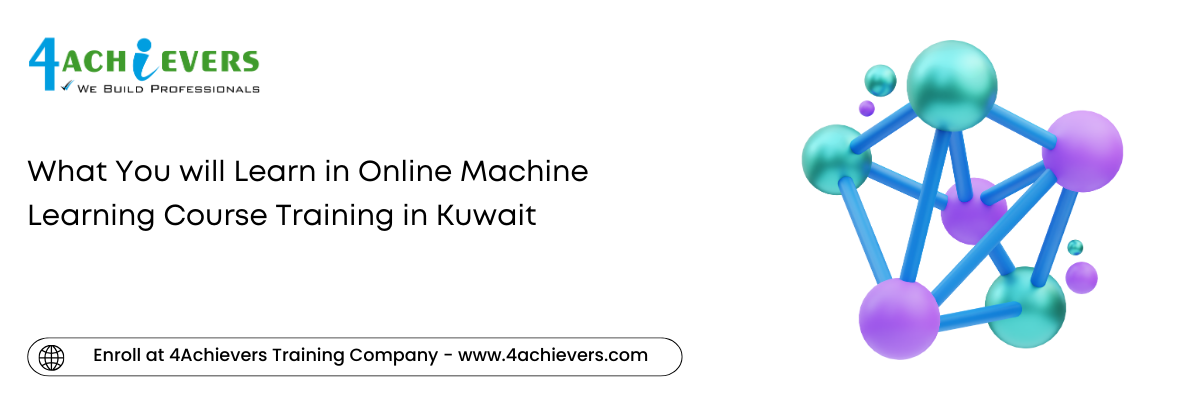 What You will Learn in Online Machine Learning Course Training in the Kuwait