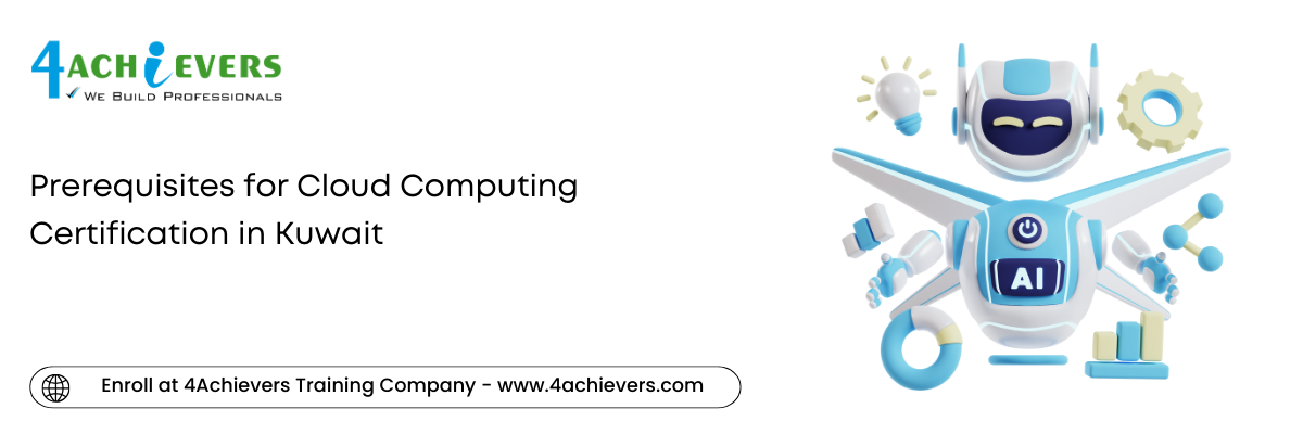 Prerequisites for Cloud Computing Certification in the Kuwait