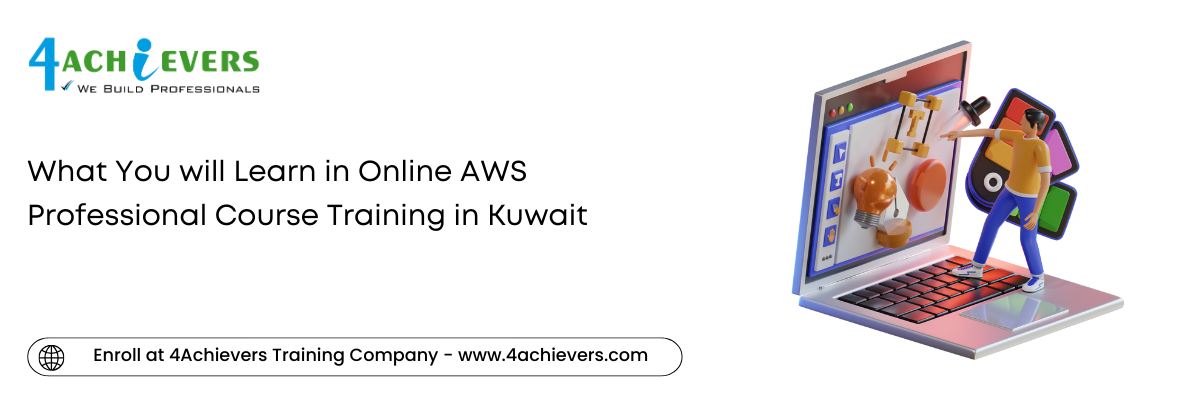 What You will Learn in Online AWS Professional Course Training in the Kuwait