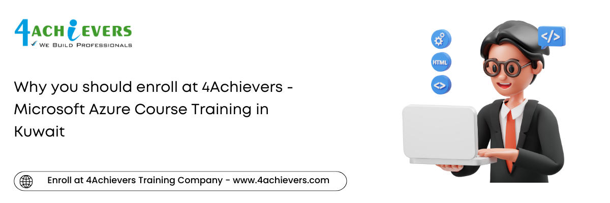 Why you should enroll at 4Achievers - Microsoft Azure Course Training in the Kuwait