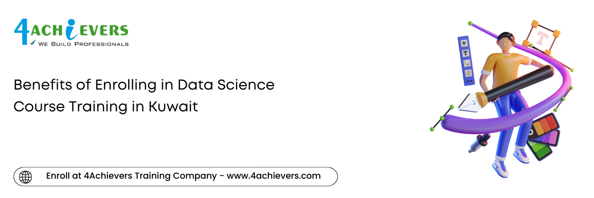 Benefits of Enrolling in Data Science Course Training in the Kuwait