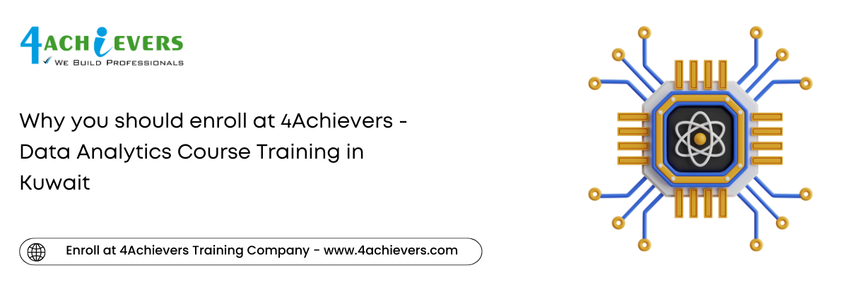 Why you should enroll at 4Achievers - Data Analytics Course Training in the Kuwait