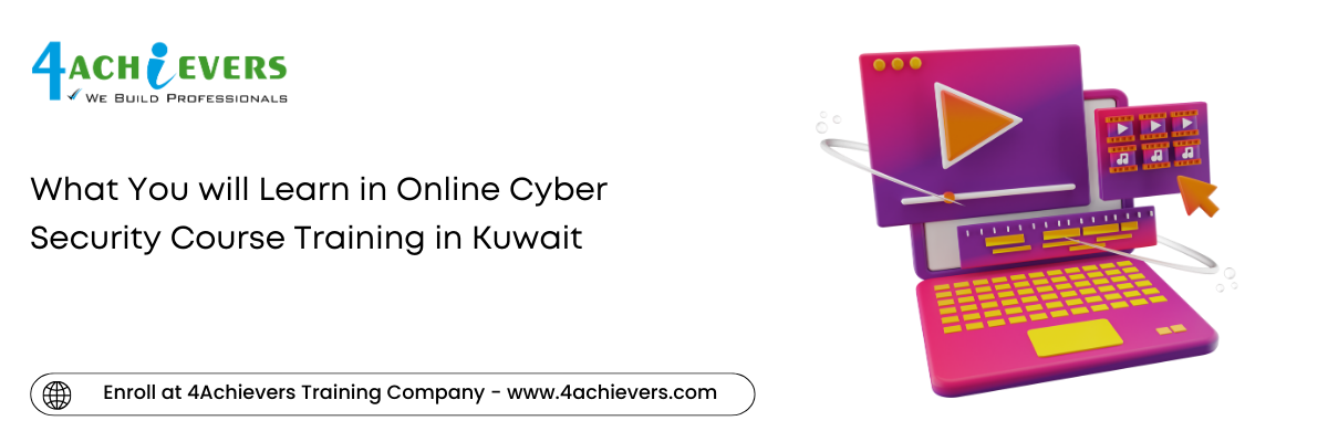 What You will Learn in Online Cyber Security Course Training in the Kuwait