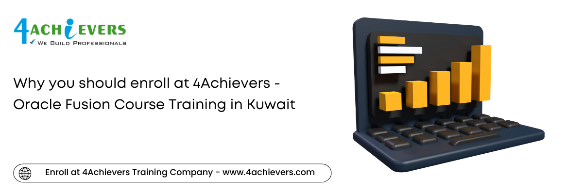 Why you should enroll at 4Achievers - Oracle Fusion Course Training in the Kuwait