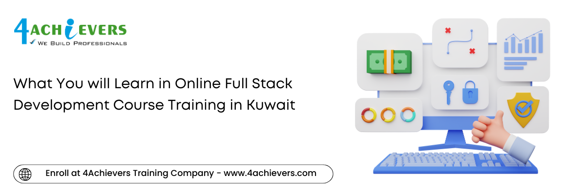 What You will Learn in Online Full Stack Development Course Training in the Kuwait