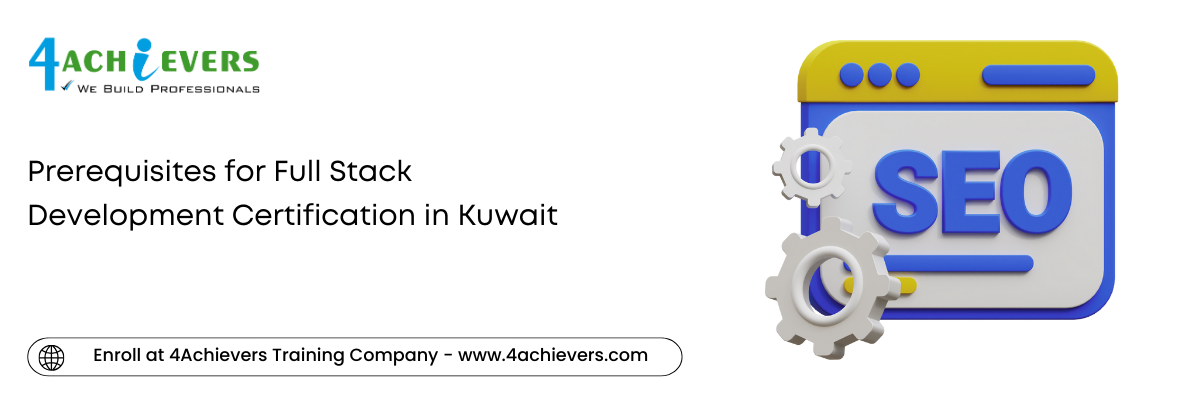 Prerequisites for Full Stack Development Certification in the Kuwait