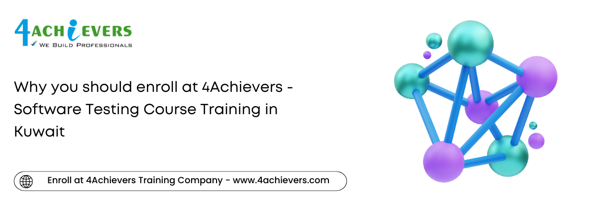 Why you should enroll at 4Achievers - Software Testing Course Training in the Kuwait