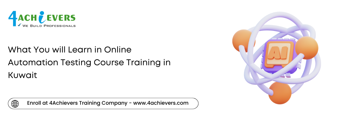 What You will Learn in Online Automation Testing Course Training in the Kuwait