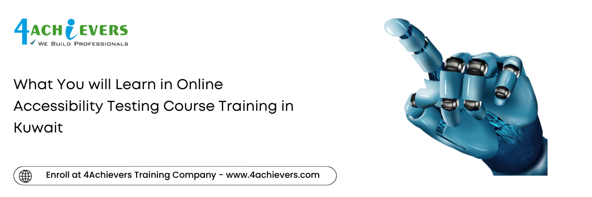 What You will Learn in Online Accessibility Testing Course Training in the Kuwait