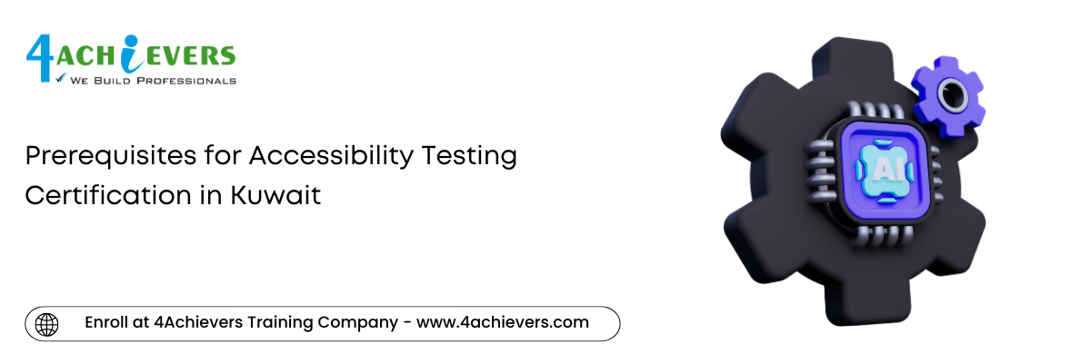 Prerequisites for Accessibility Testing Certification in the Kuwait