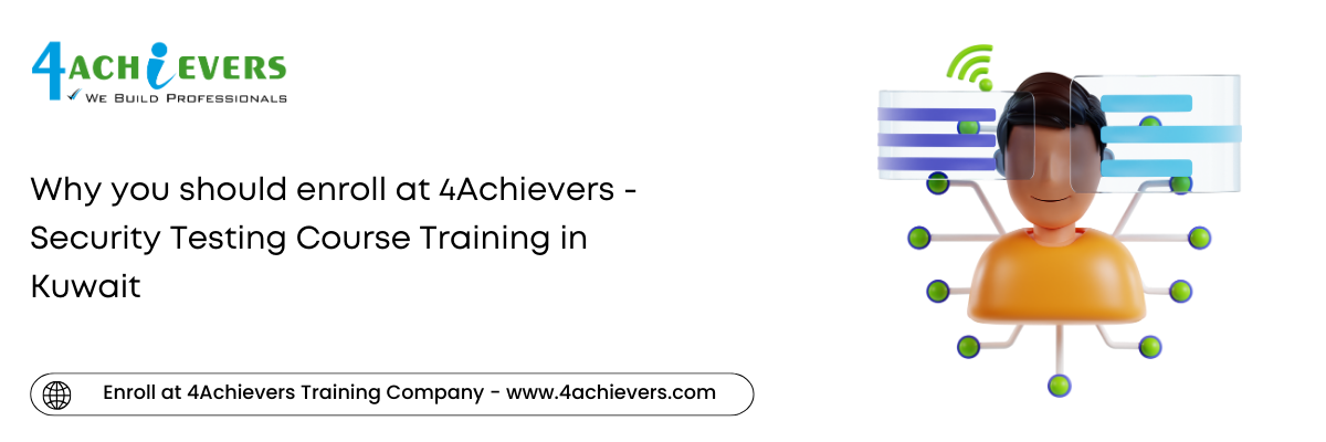 Why you should enroll at 4Achievers - Security Testing Course Training in the Kuwait