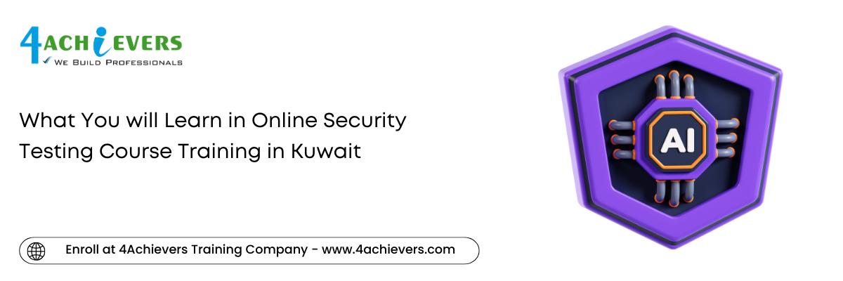 What You will Learn in Online Security Testing Course Training in the Kuwait