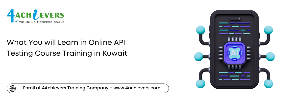 What You will Learn in Online API Testing Course Training in the Kuwait