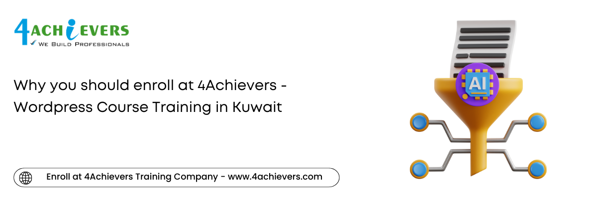 Why you should enroll at 4Achievers - Wordpress Course Training in the Kuwait