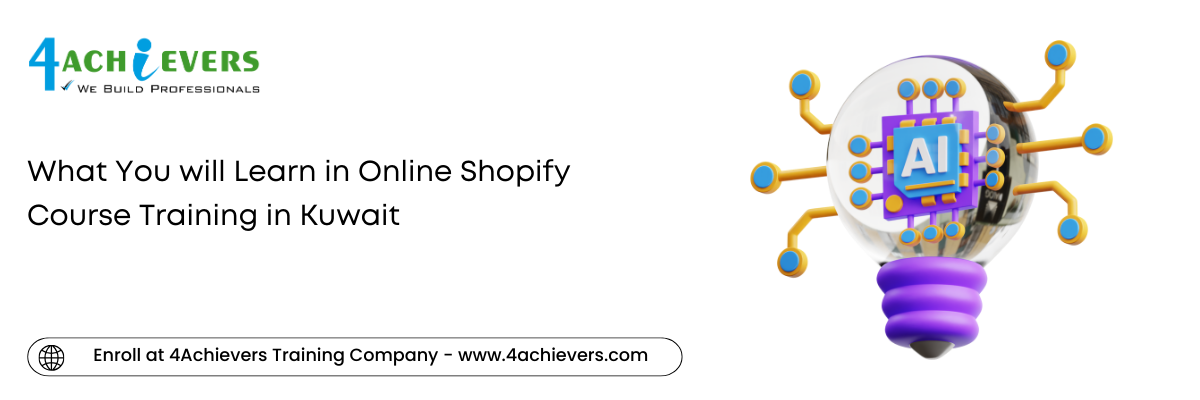 What You will Learn in Online Shopify Course Training in the Kuwait