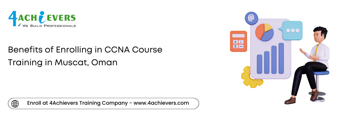 Benefits of Enrolling in CCNA Course Training in the Muscat, Oman