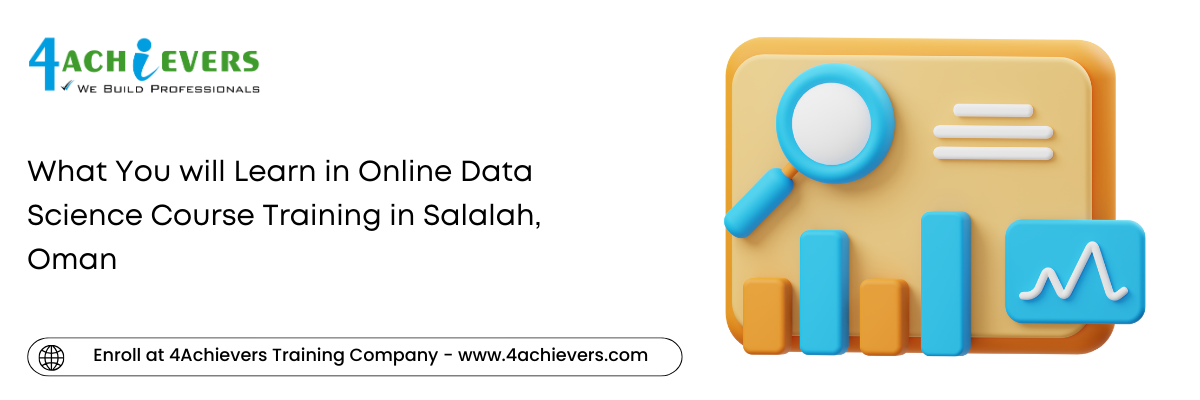 What You will Learn in Online Data Science Course Training in the Salalah, Oman