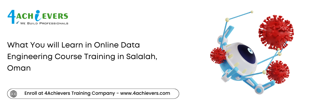 What You will Learn in Online Data Engineering Course Training in the Salalah, Oman