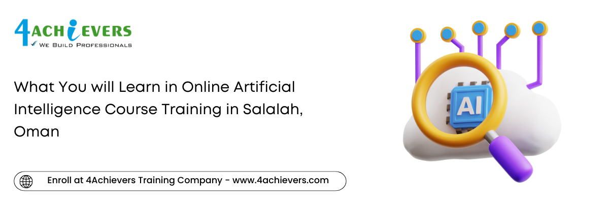 What You will Learn in Online Artificial Intelligence Course Training in the Salalah, Oman